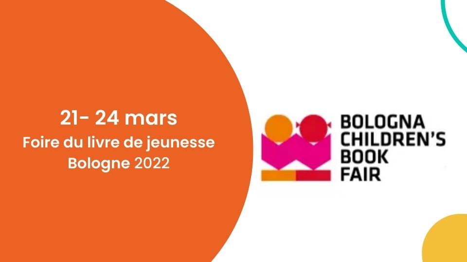 21 – 24 mars 2022 – Foire du livre de jeunesse de Bologne