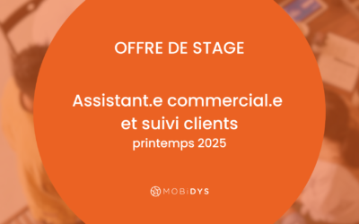 MOBiDYS cherche un.e assistant.e commercial.e et suivi clients (stage)